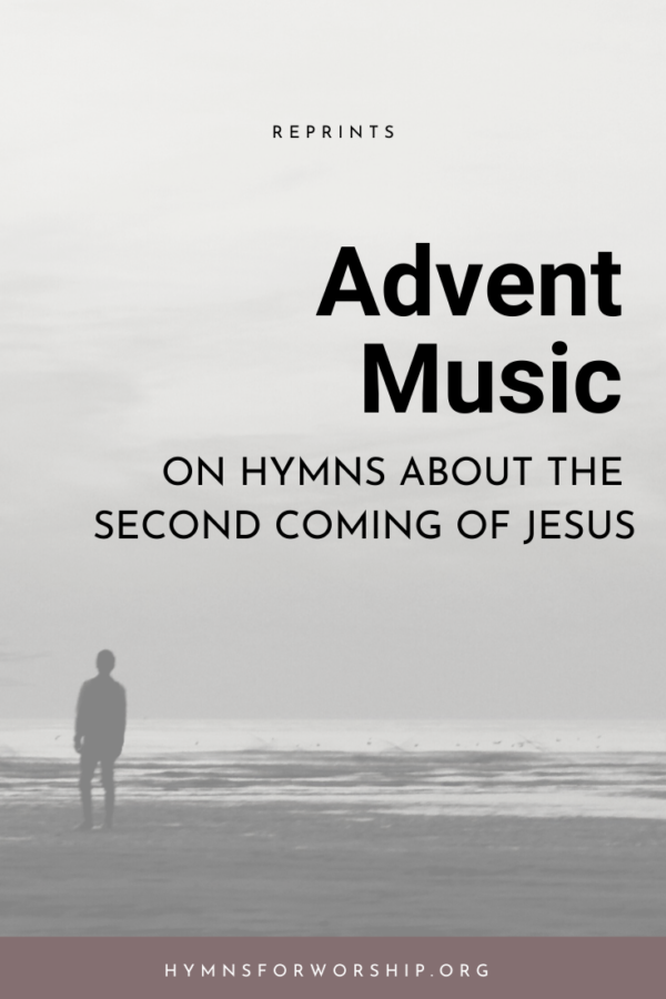 Advent Music On Hymns About the Second Coming of Jesus Hymns for Worship