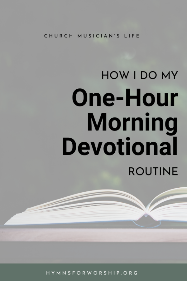 How I Do My One-Hour Morning Devotional Routine – Hymns for Worship