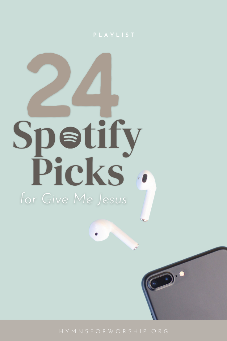 24 Spotify Picks for Give Me Jesus -